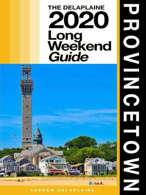 cover image of Provincetown--The Delaplaine 2020 Long Weekend Guide